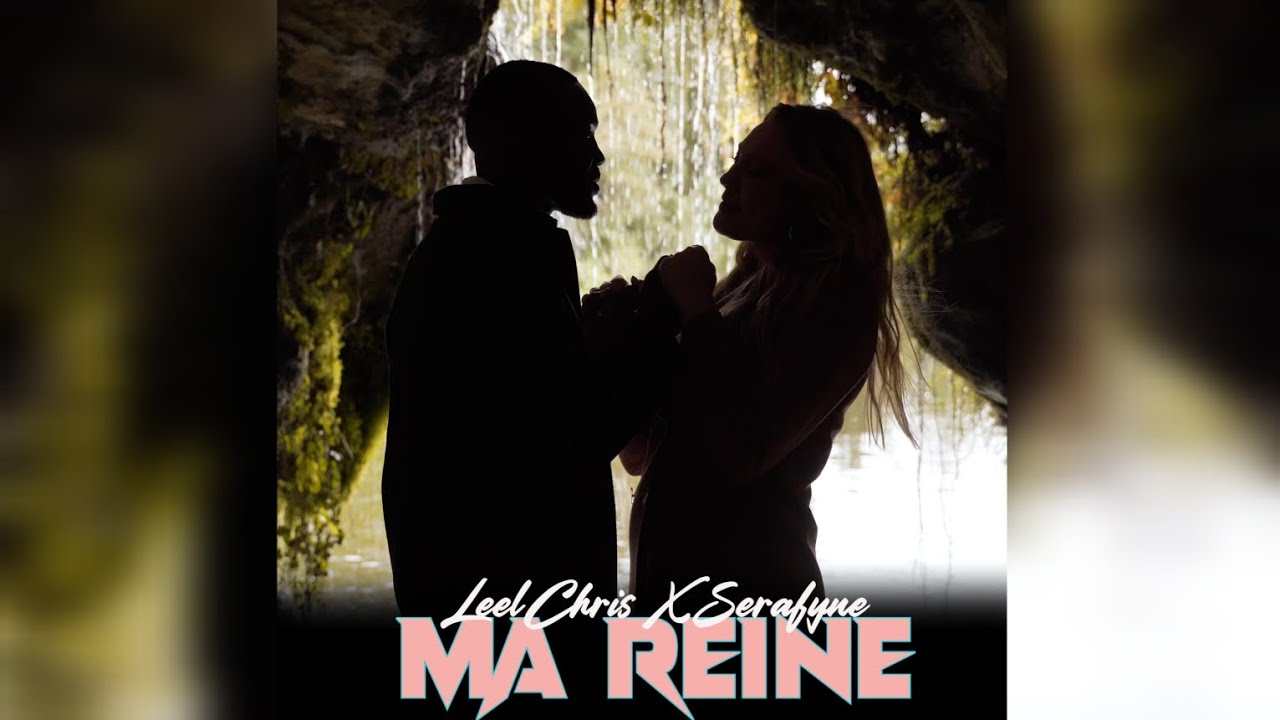 LeelChris ft Serafyne - Ma Reine (Clip Officiel)