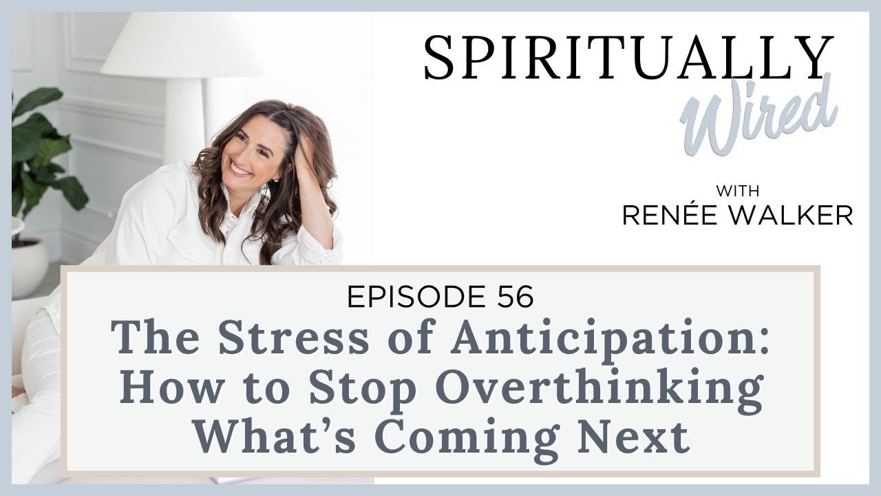 The Stress of Anticipation: How to Stop Overthinking What’s Coming Next