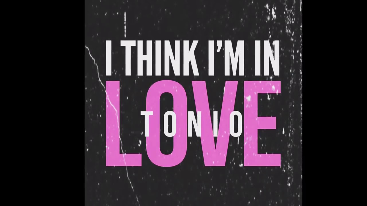 Tonio - I Think I'm In Love