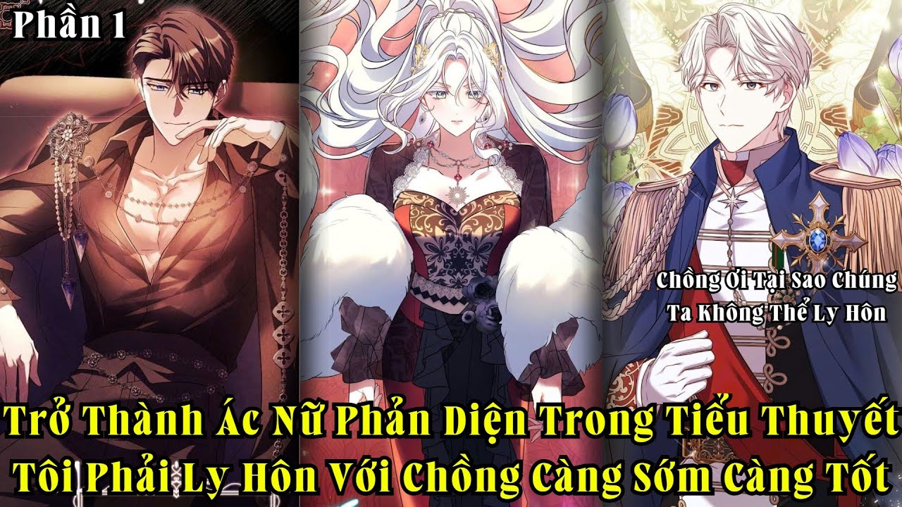 Trở Thành Ác Nữ Phản Diện Trong Tiểu Thuyết Tôi Phải Ly Hôn Với Chồng Càng Sớm Càng Tốt | Phần 1