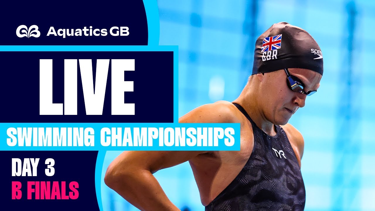 LIVE SWIMMING B FINALS | Day Three (17th April) | Aquatics GB Swimming Championships 2025