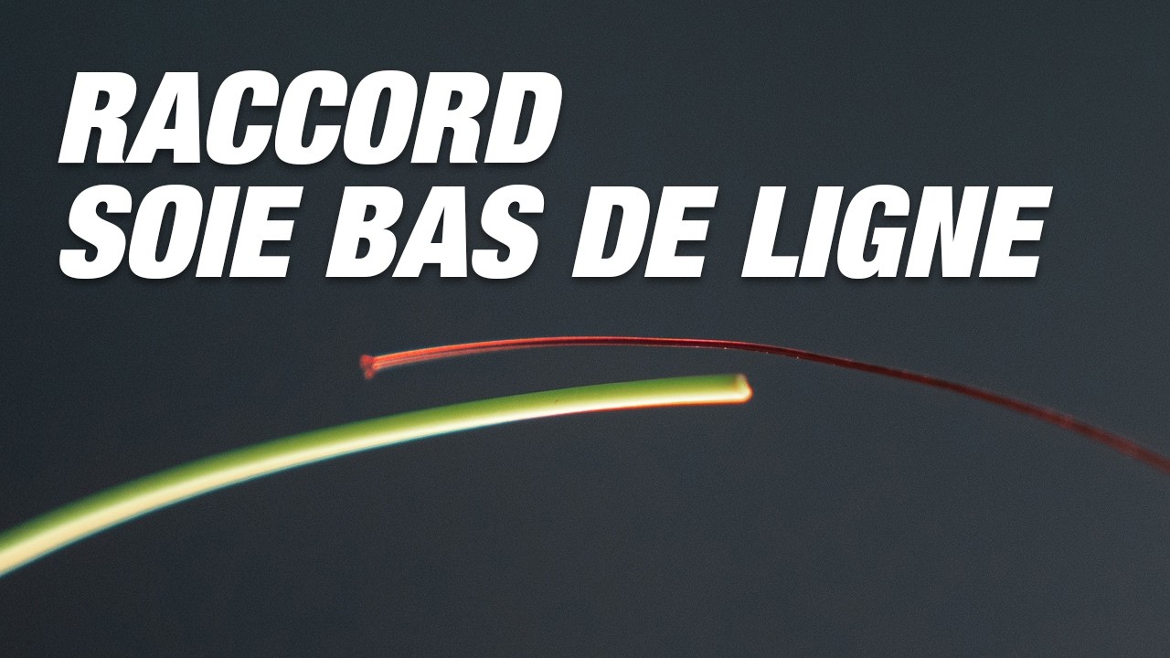 Tuto pêche à la mouche : raccord soie bas de ligne