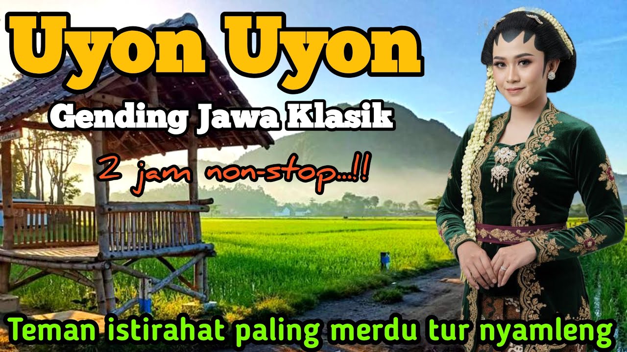 GENDING JAWA TEMAN ISTIRAHAT _ UYON UYON GENDING KLASIK PALING MERDU TUR NYAMLENG 2 JAM NON-STOP ‼️