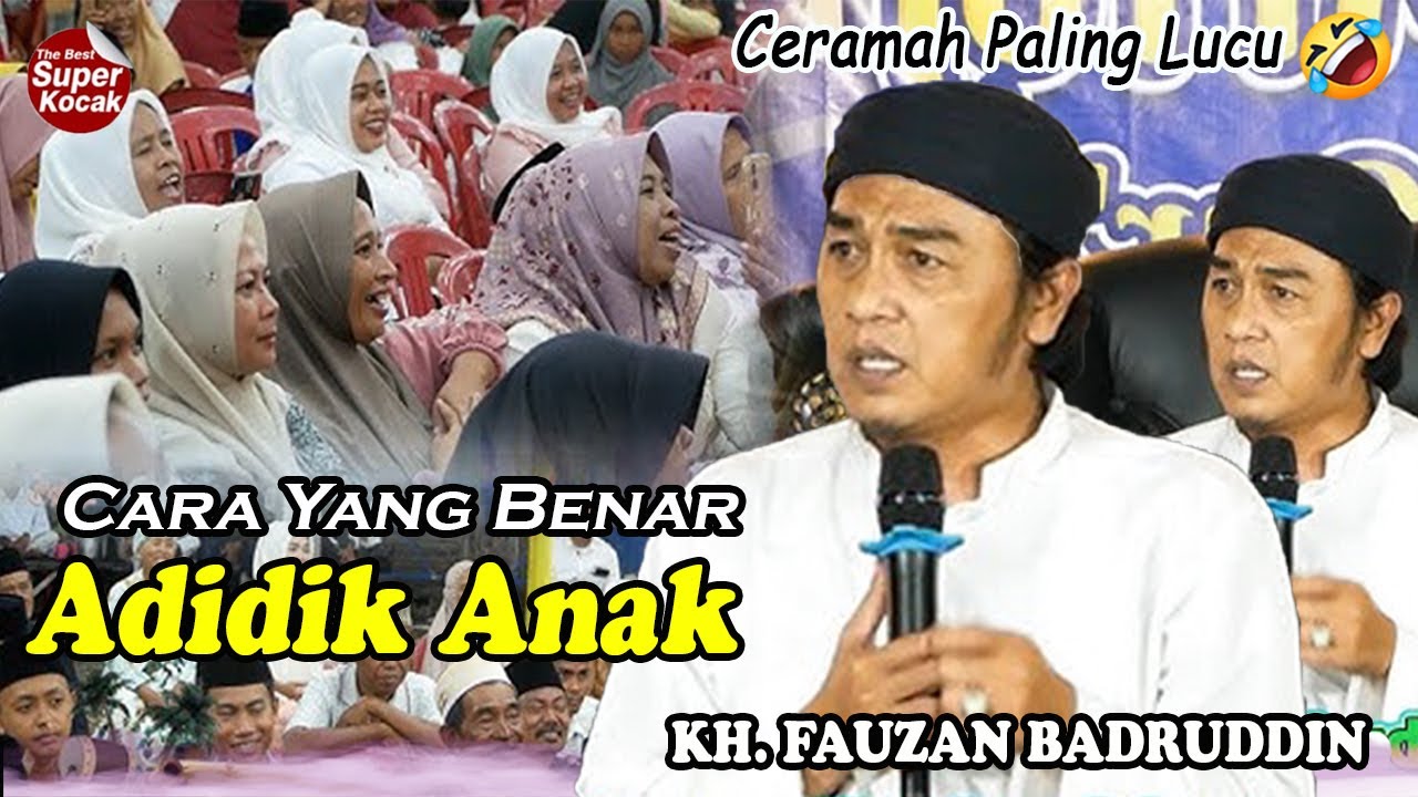 CERAMAH KH. FAUZAN BADRUDDIN Terbaru 2025 Lucu Kocak Penuh Ilmu & Bermakna