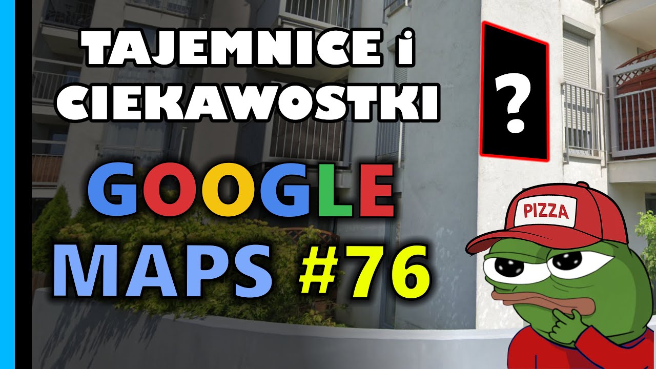 Google Maps - Tajemnice i Ciekawostki 76