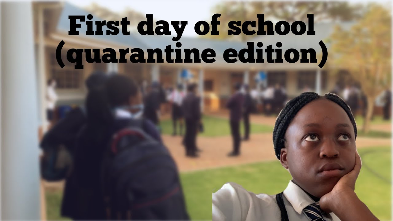 FIRST DAY OF SCHOOL| QUARANTINE EDITION |AFTER 6 months *|ZIMBABWEAN YOUTUBER