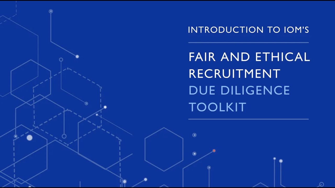 Introduction to IOM's Fair and Ethical Recruitment Due Diligence Toolkit