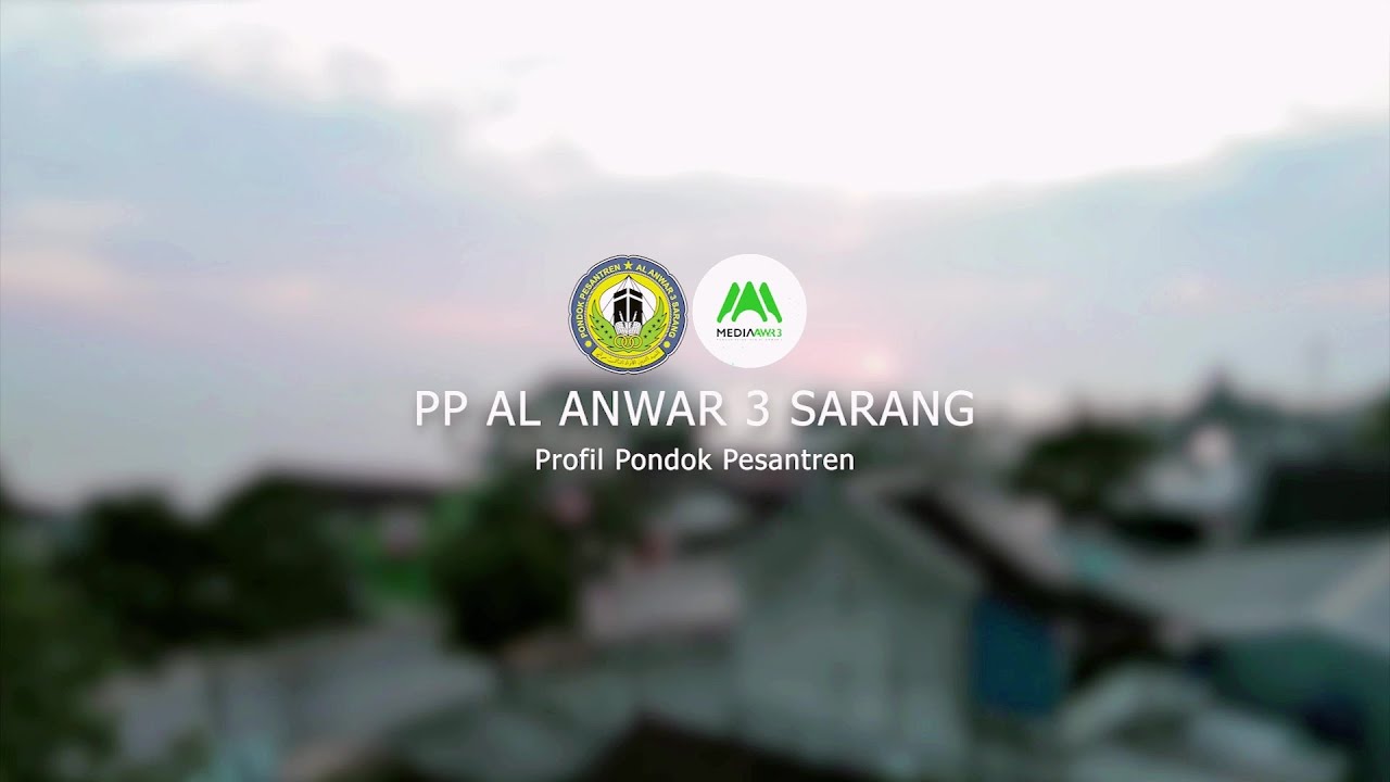 PROFIL PONDOK PESANTREN AL-ANWAR 3 SARANG PUTRA