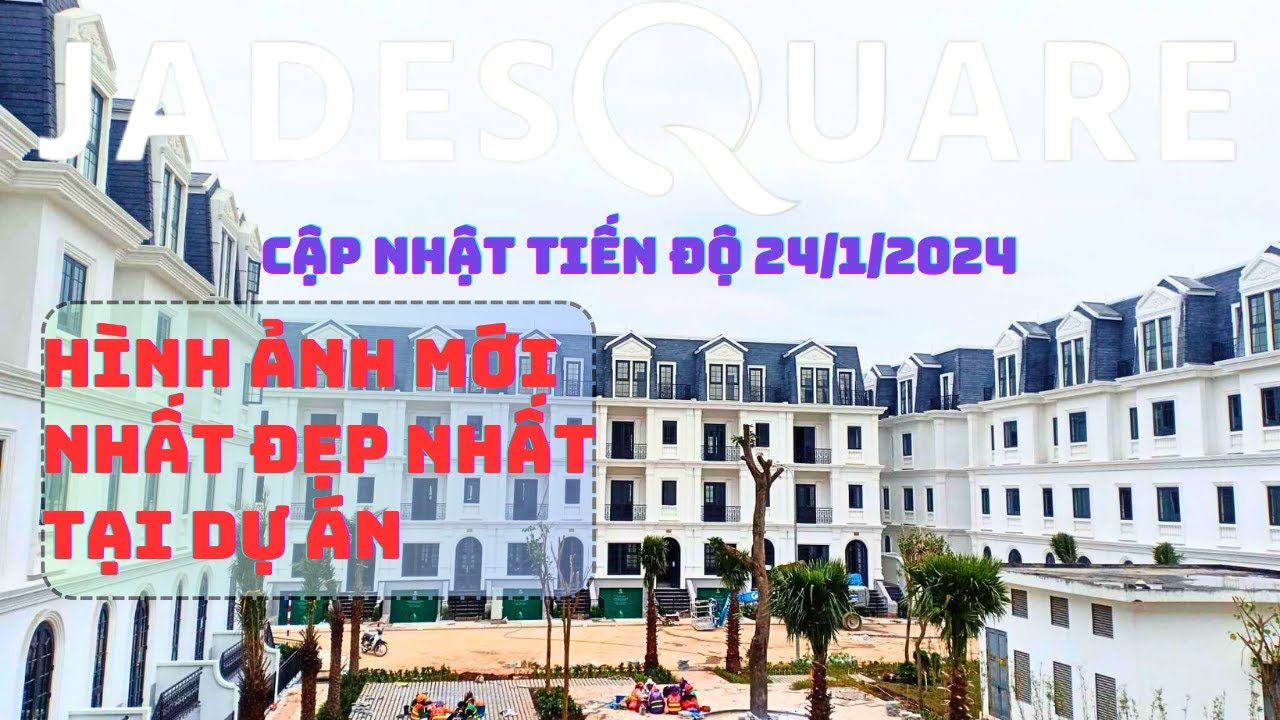 Dự án Jade Square tiến độ 24/1/2024