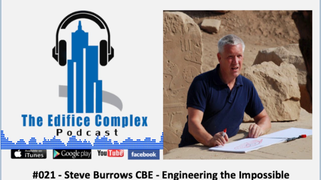 Steve Burrows CBE - Engineering the Impossible - Edifice Complex Podcast 021