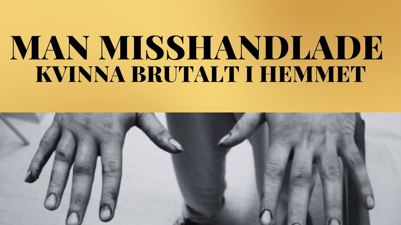 MAN MISSHANDLADE KVINNA BRUTALT I HEMMET