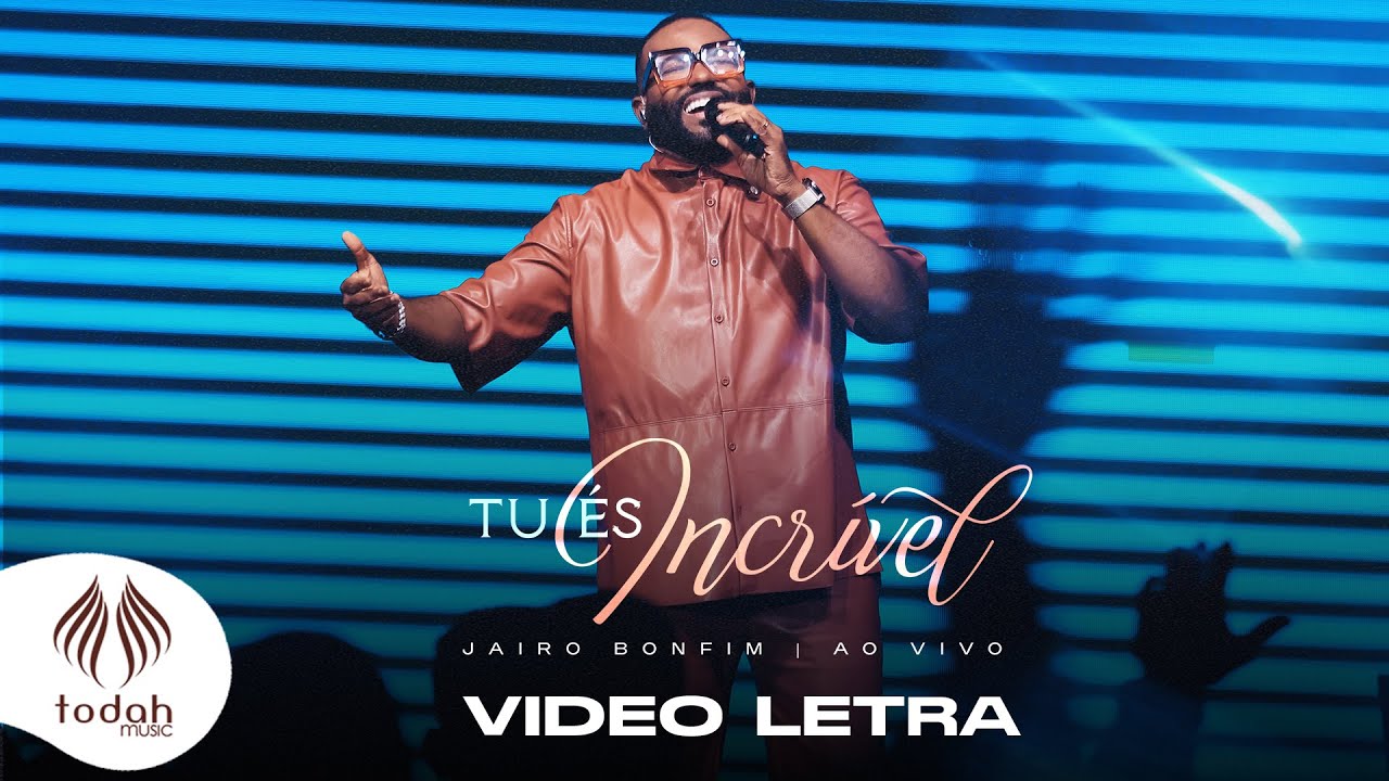 Jairo Bonfim | Tu És Incrível [Vídeo Letra]