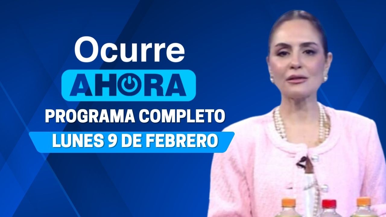 Ocurre Ahora: Programa del lunes 9 de febrero del 2026
