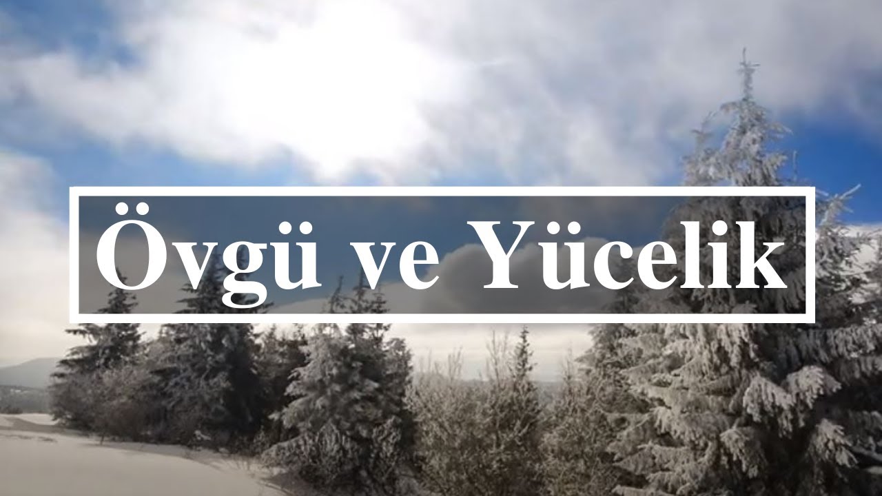 Övgü ve Yücelik - - Türkçe Hristiyan İlahisi