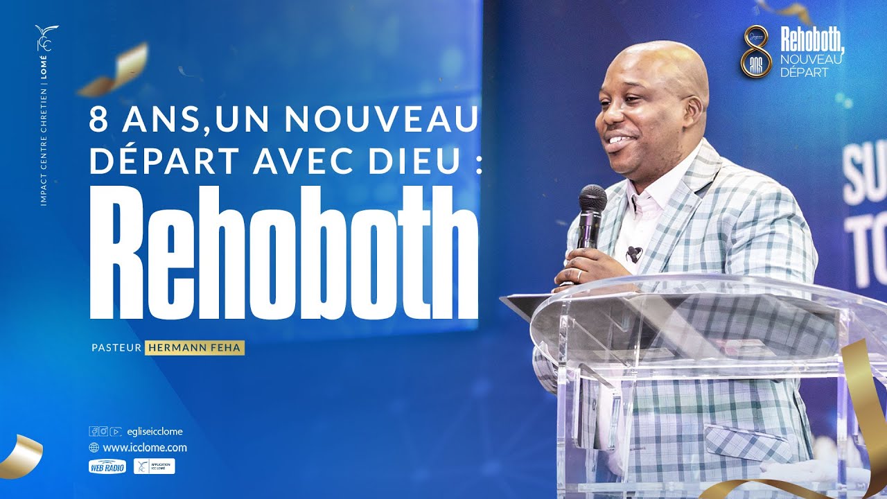 8 ans, Un nouveau départ avec Dieu : Réhoboth | Pasteur Hermann FEHA