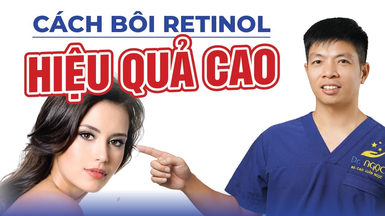 Cách bôi retinol obagi sao cho hiệu quả tăng cao | Dr Ngọc