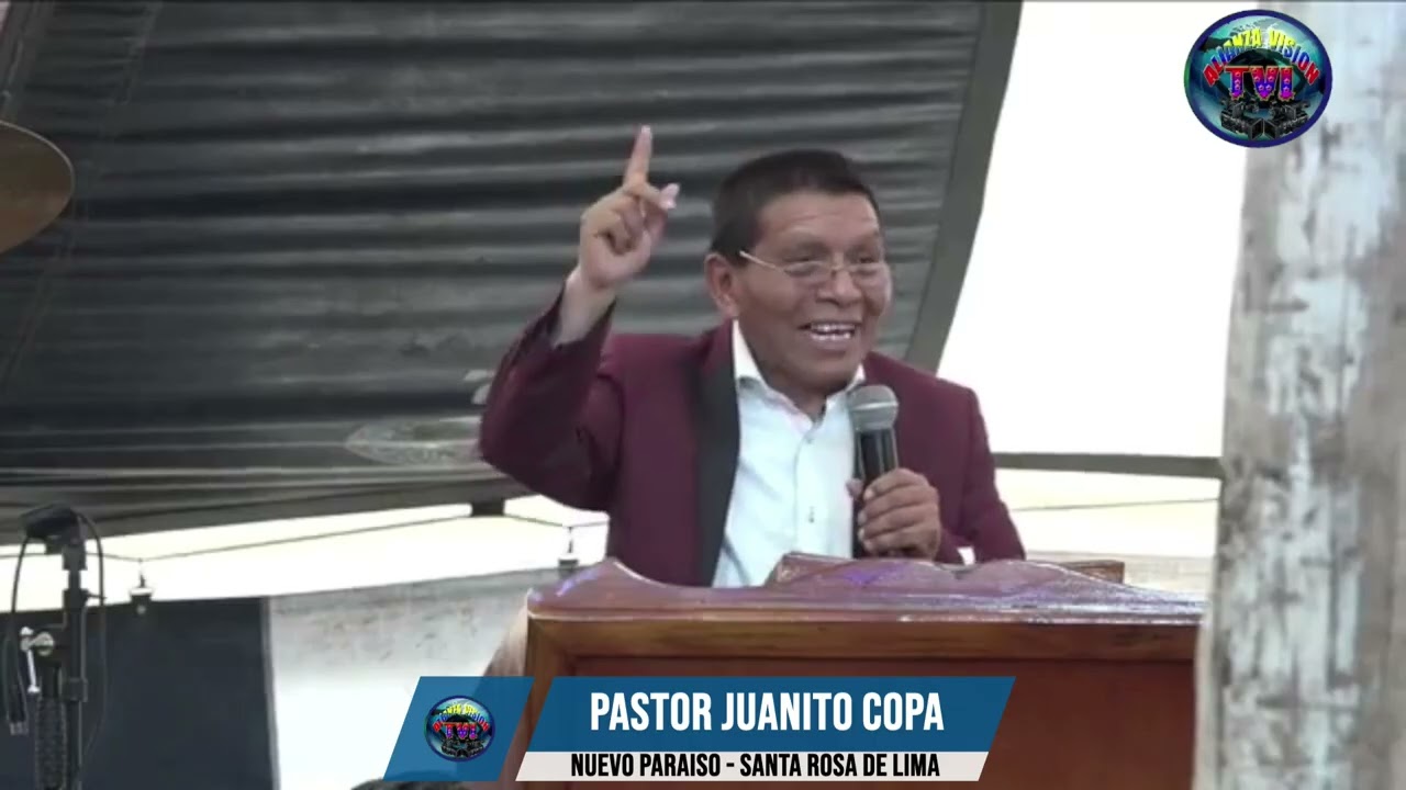 PAST. JUANITO COPA - IGLESIA NUEVO PARAÍSO - SANTA ROSA DE LIMA #alianza_vision_tvi #SiempreContigo
