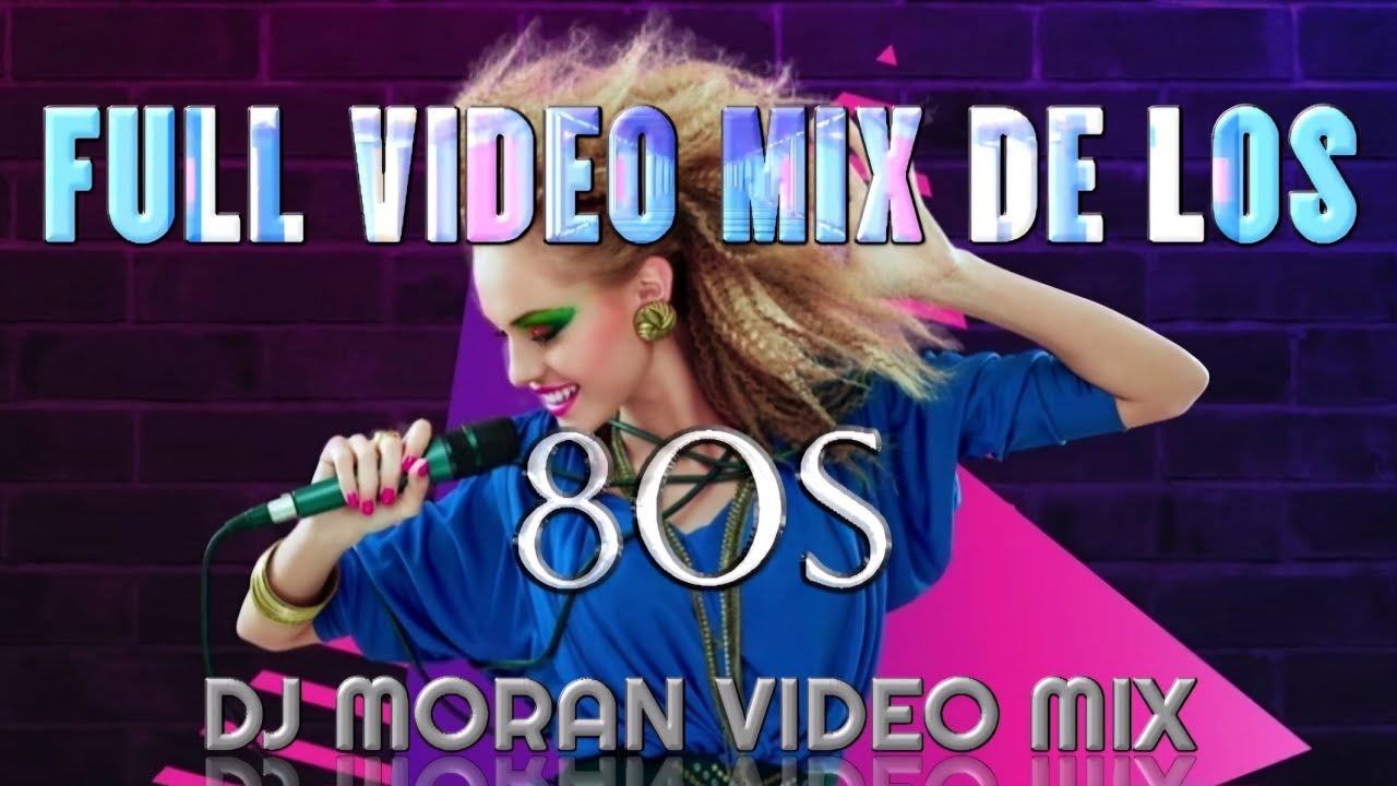 🔥 FULL VIDEO MIX DE LOS 80S 🔥 DJ MORAN VIDEO REMIXADAS 🔥 
