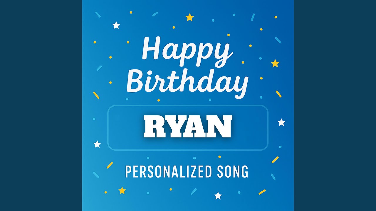 Happy Birthday RYAN &ndash; Music Gift