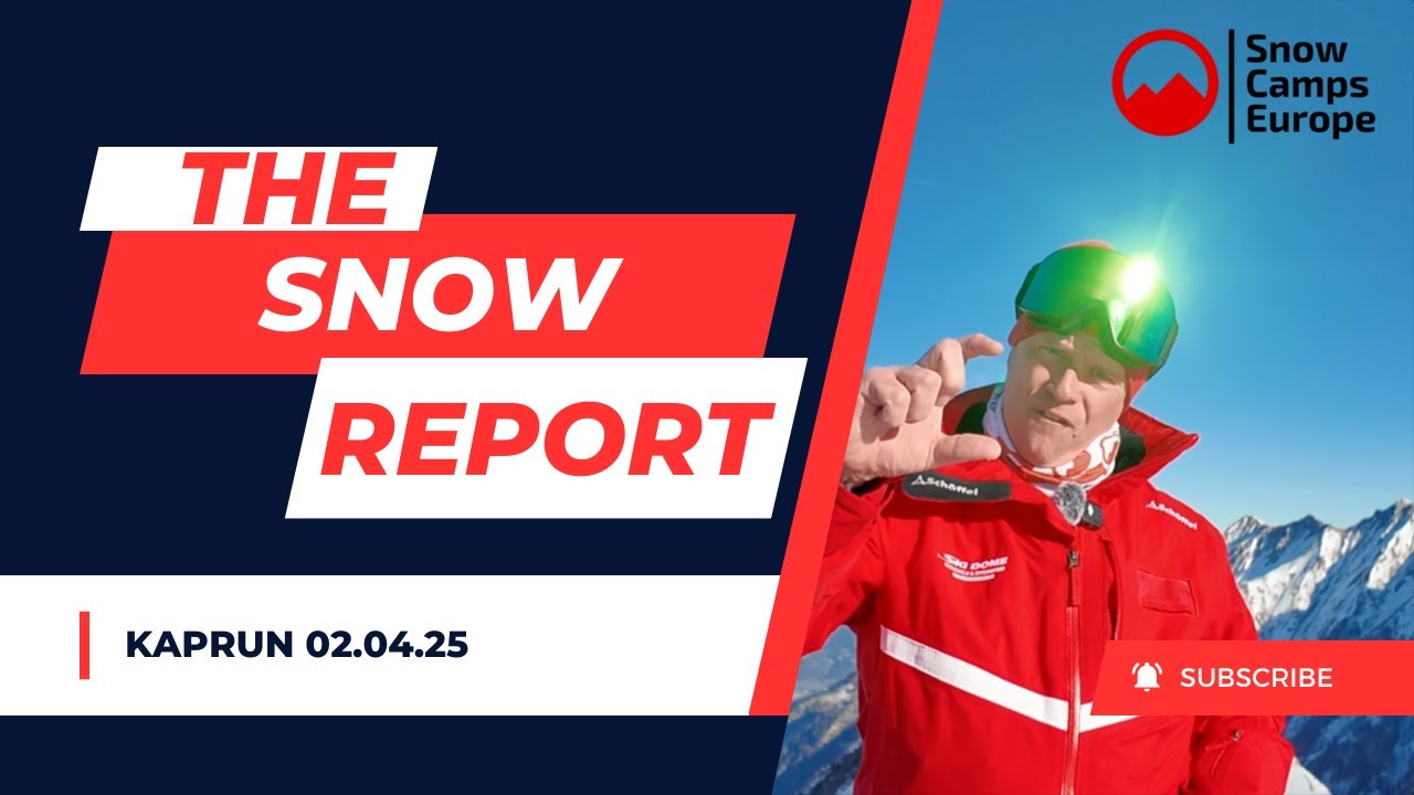 Snow Camps Europe Snow Report 2nd April 2025 Kaprun Zell am See with Andy Rose