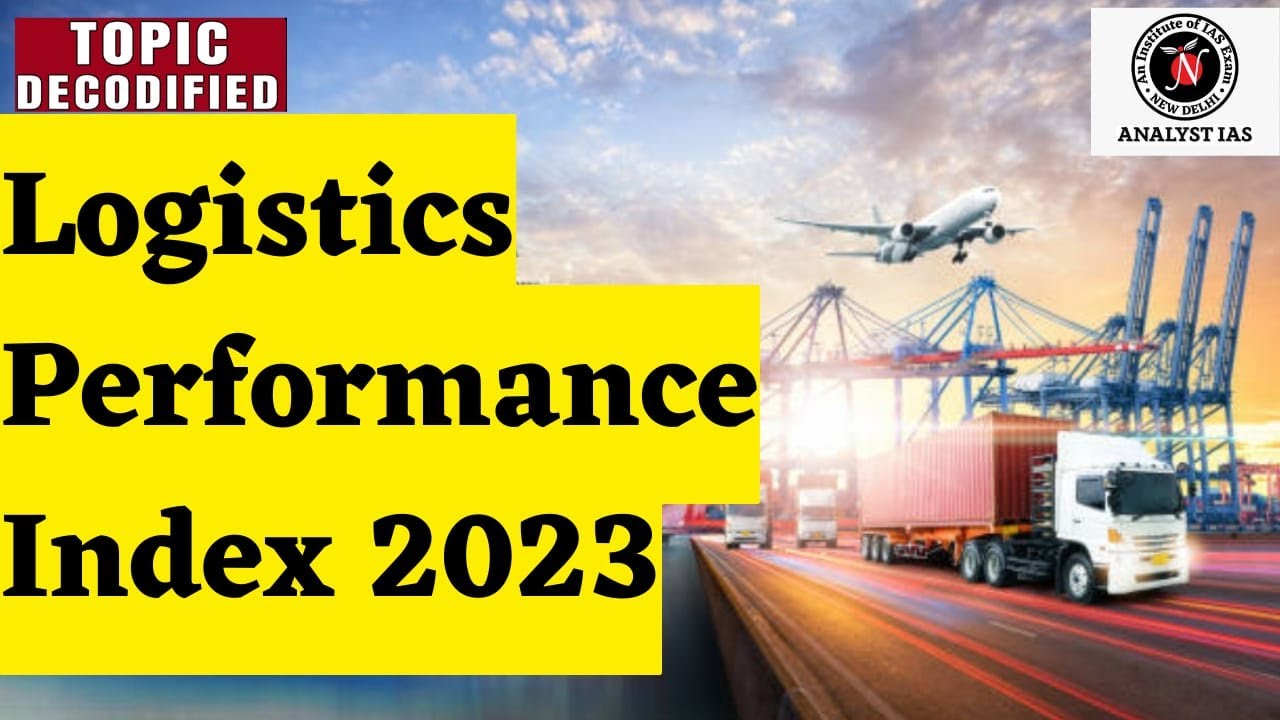 Logistics Performance Index 2023 | Topic Decodified | UPSC | ANALYST IAS