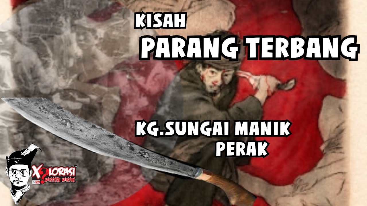 🔴 KISAH PARANG TERBANG SUNGAI MANIK | PERAK