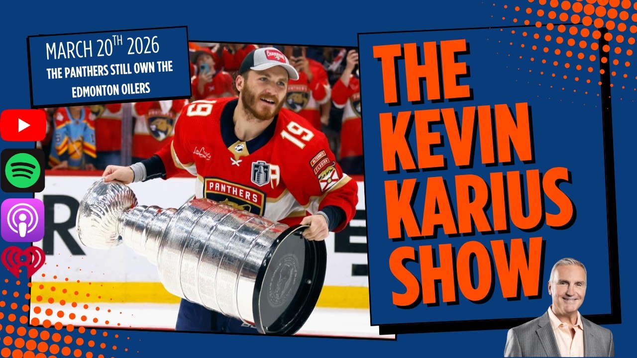 The Kevin Karius Show - March 20th, 2026 - The Panthers Still Own The Edmonton Oilers