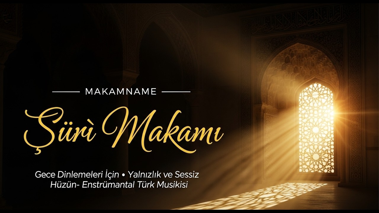 Şûrî Makamı | Gece Dinlemeleri İçin • Yalnızlık ve Sessiz Hüzün