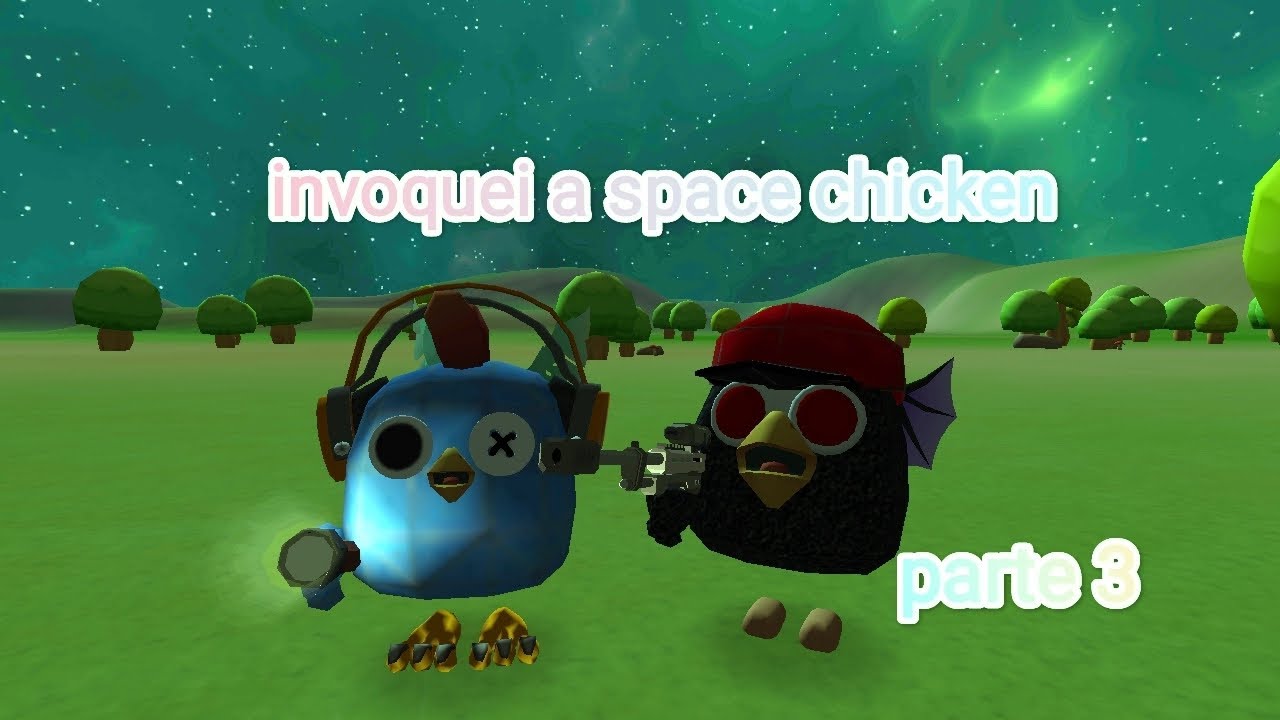 invoquei a lenda da space chicken parte 3