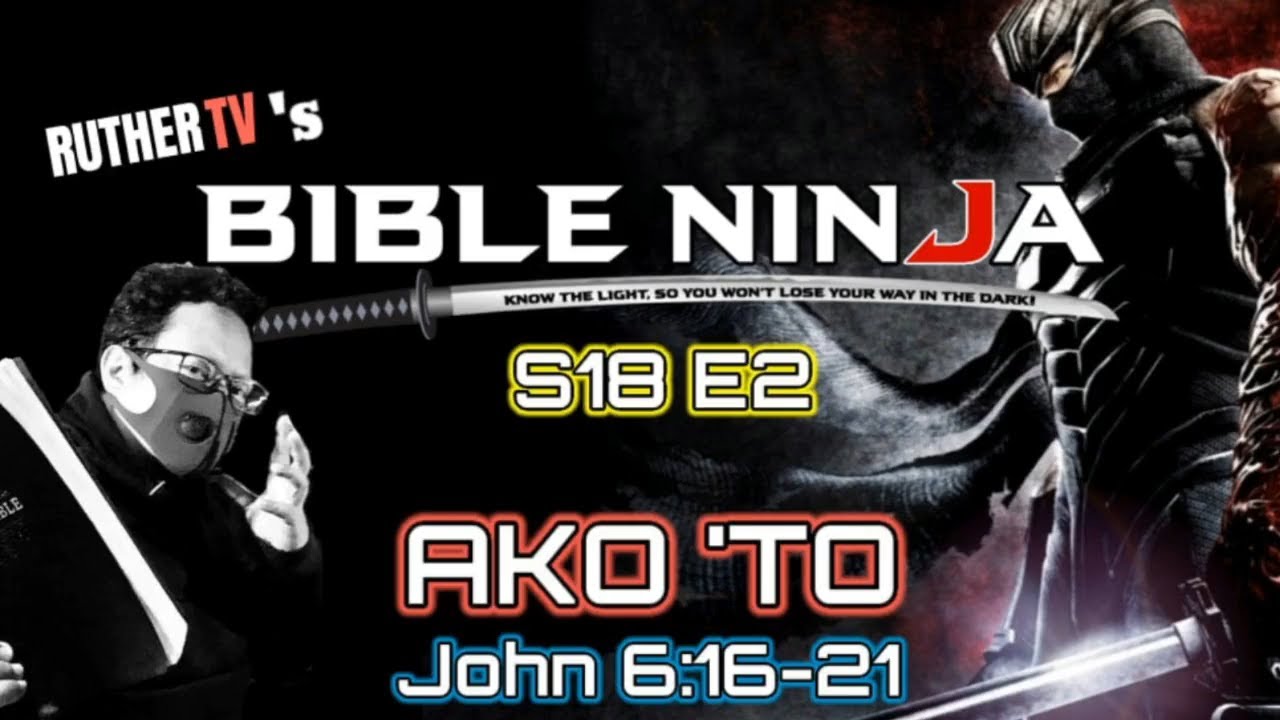 BIBLE NINJA S18 E2 | AKO 'TO | JOHN 6:16-21