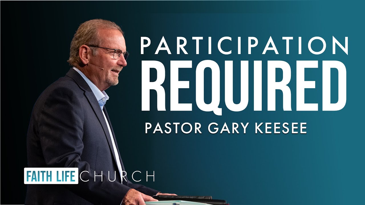 Participation Required! | Pastor Gary Keesee | Faith Life Church