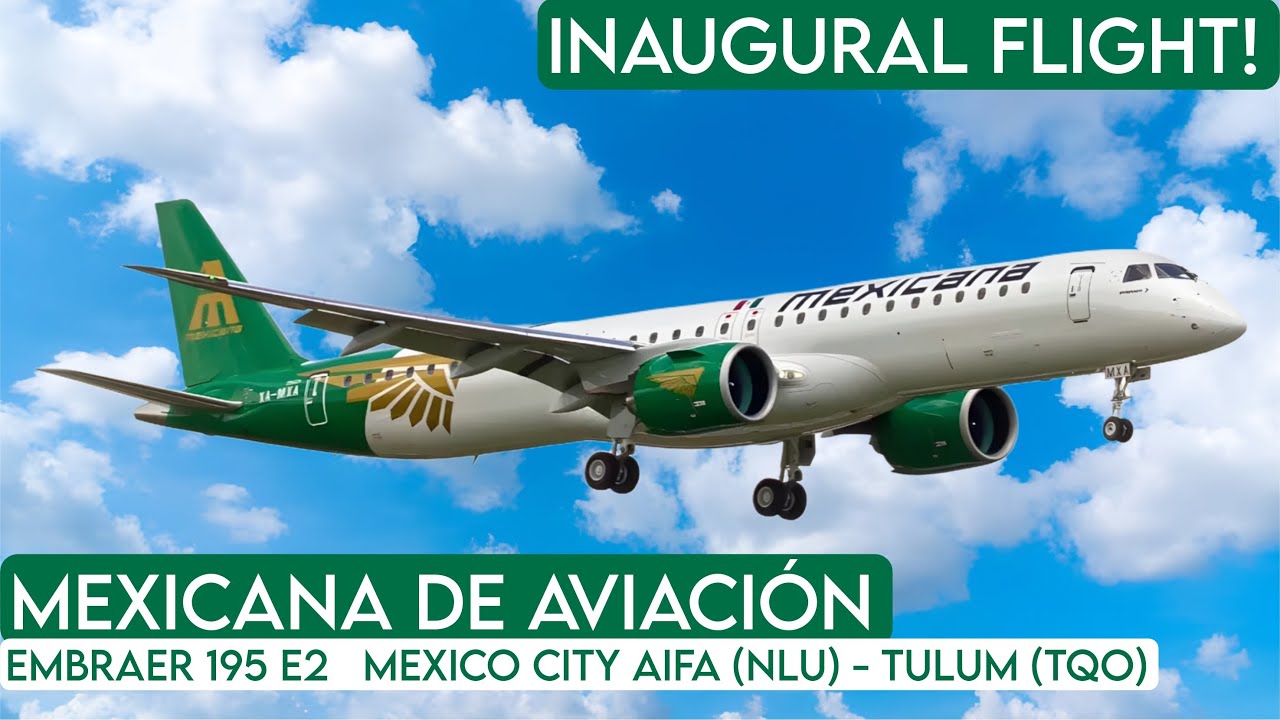 MEXICANA DE AVIACIÓN Embraer 195 E2 (Mexico City AIFA NLU - Tulum TQO) [FLIGHT REPORT] INAUGURAL 