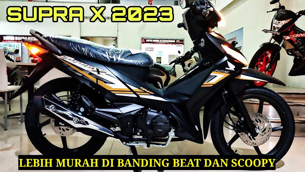 SUPRA X 125 TERBARU 2023 LEBIH MURAH DI BANDING BEAT DAN SCOOPY