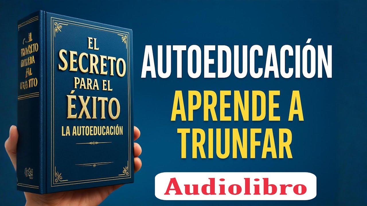 El Secreto Para El &Eacute;xito: La Autoeducaci&oacute;n 📚 | Aprende A Triunfar Desde Hoy