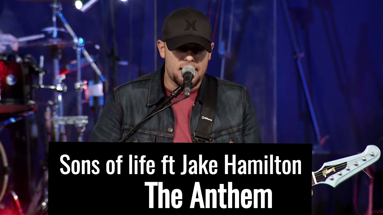 Sons of Life feat Jake Hamilton - Anthem & Great I Am