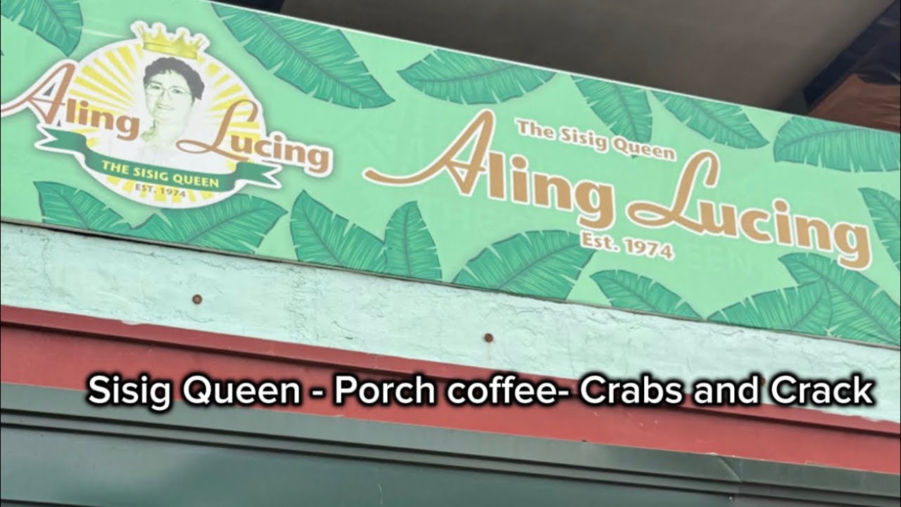 Aling Lucing Sisig Queen/ Porch coffee/ Crabs and Crack 