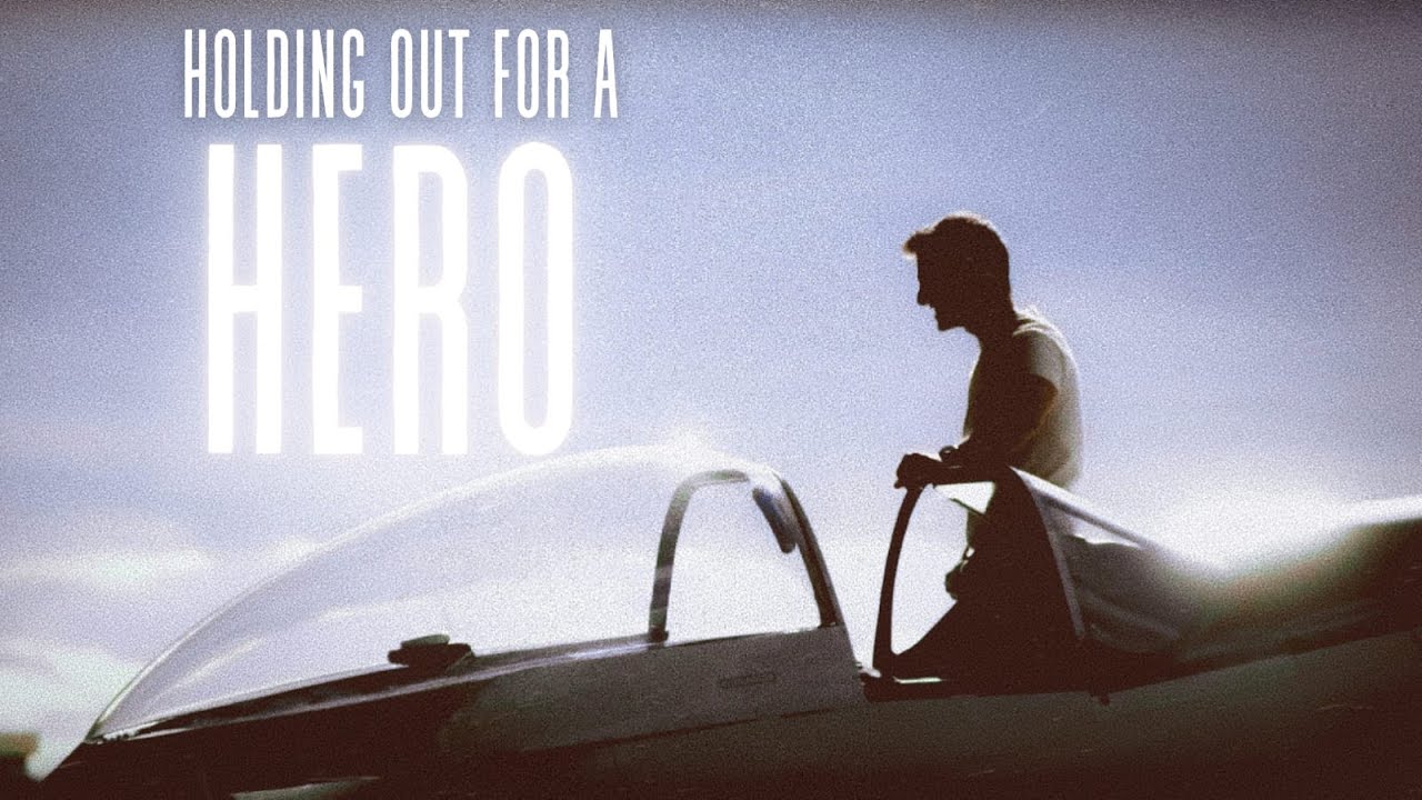 Top Gun || Holding out for a Hero
