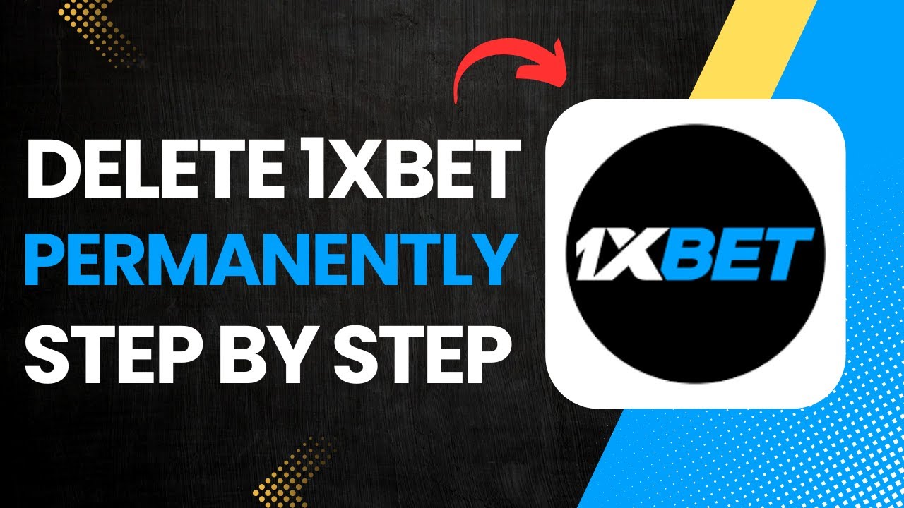 How to Delete 1XBET Account Permanently?