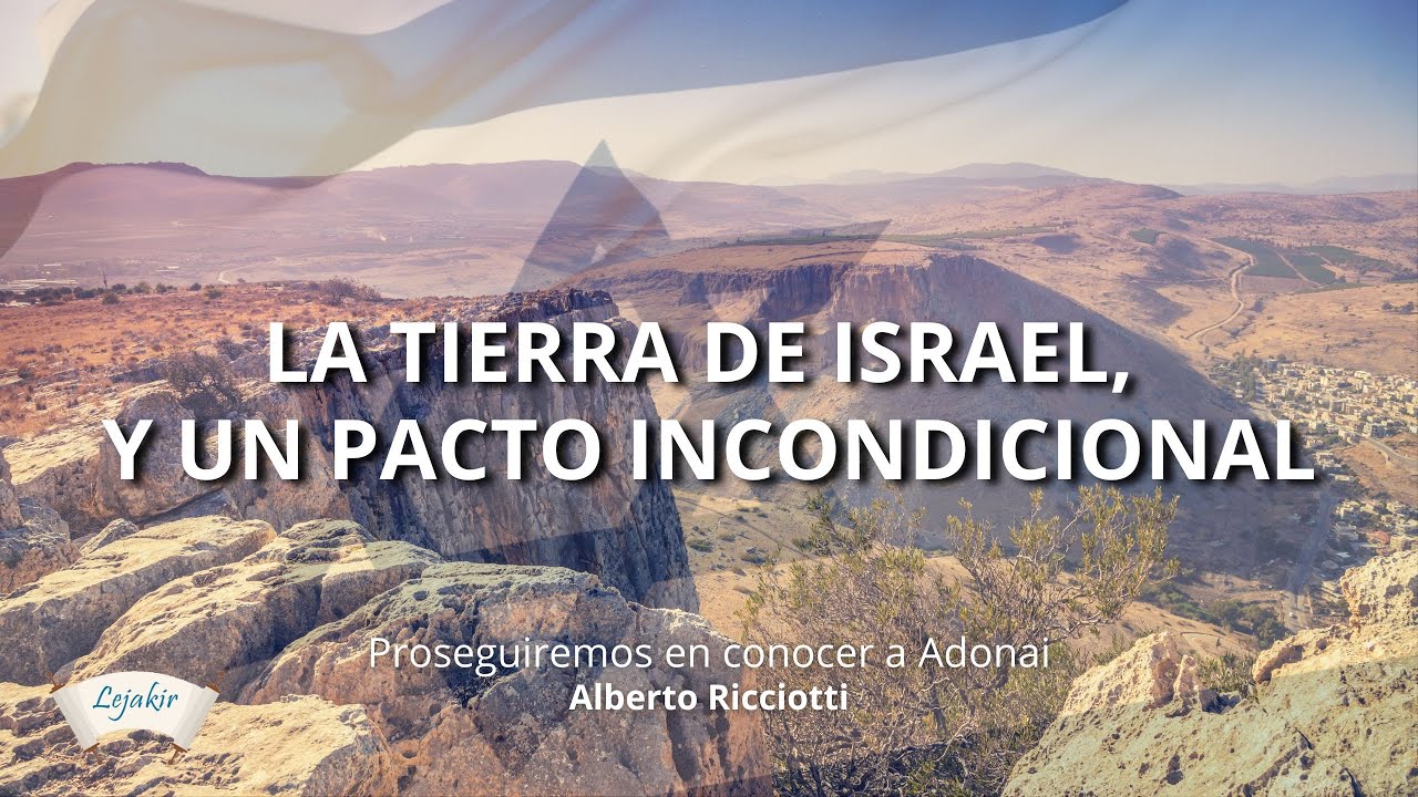 La tierra de Israel, y un pacto incondicional