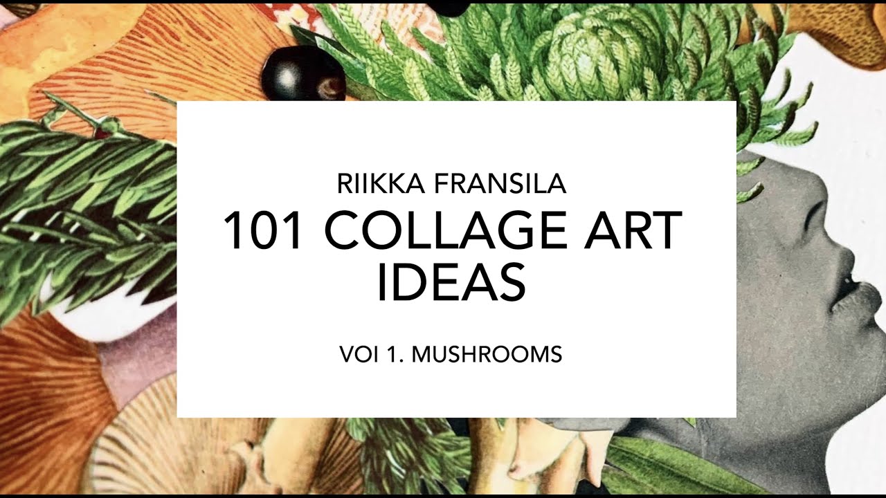 101 COLLAGE ART IDEAS BY RIIKKA FRANSILA VOL1 MUSHROOMS