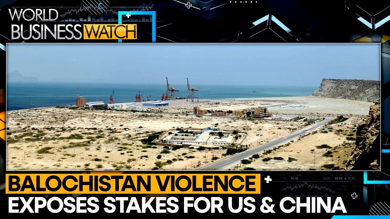 Balochistan Violence Exposes Stakes for US & China | World Business Watch