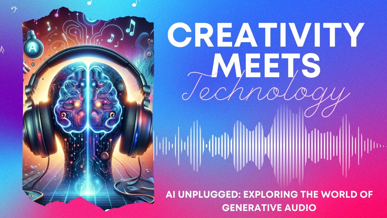 AI Unplugged: Exploring the World of Generative Audio | Creativity Meets Technology