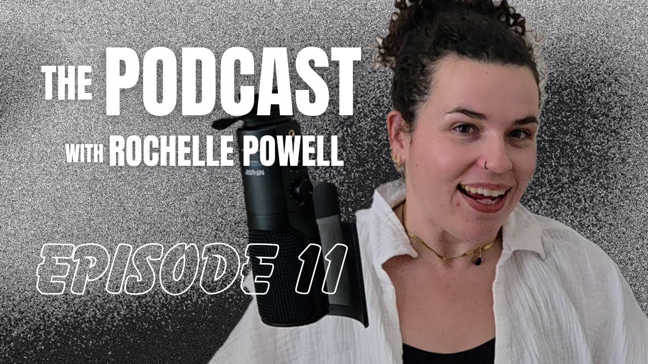 Ep11: The Podcast with Rochelle Powell