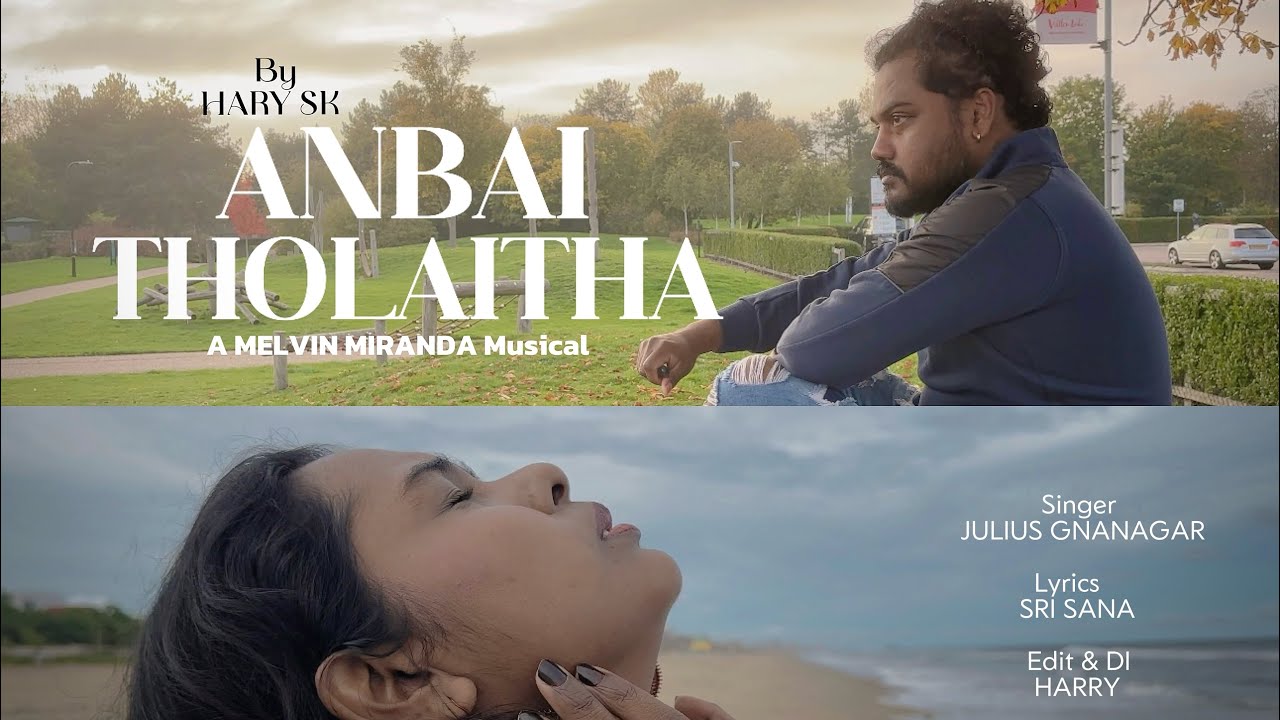 Anbai Tholaitha | Hary SK | Timna Sandrine | Melvin Miranda | Julius Gnanagar | Sri Sana