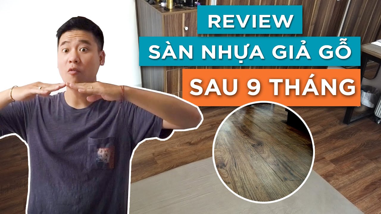 Review SÀN NHỰA GIẢ GỖ sau 9 THÁNG sử dụng?