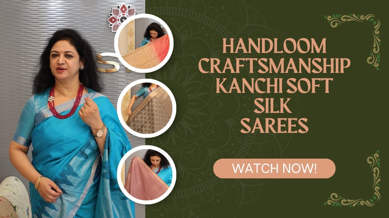 Handloom Craftsmanship | Kanchi soft silk sarees |