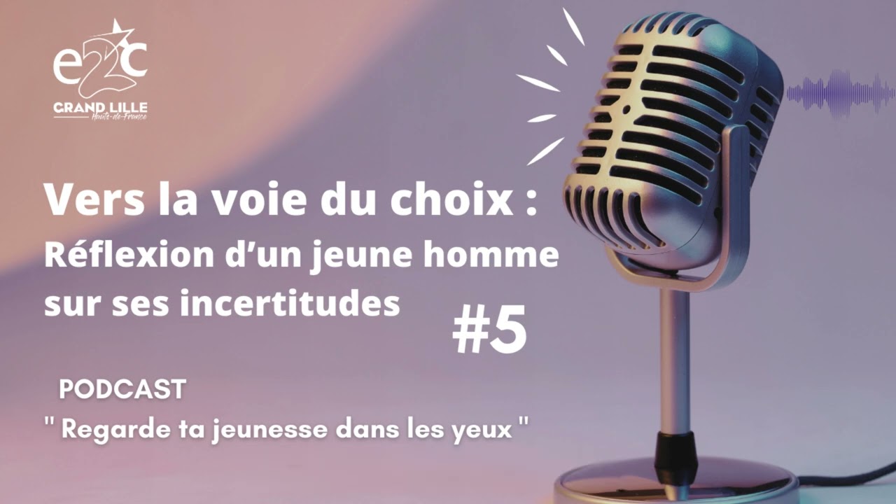 [ ÉPISODE #5 ] - Vers la voie du choix : Maxime et ses incertitudes