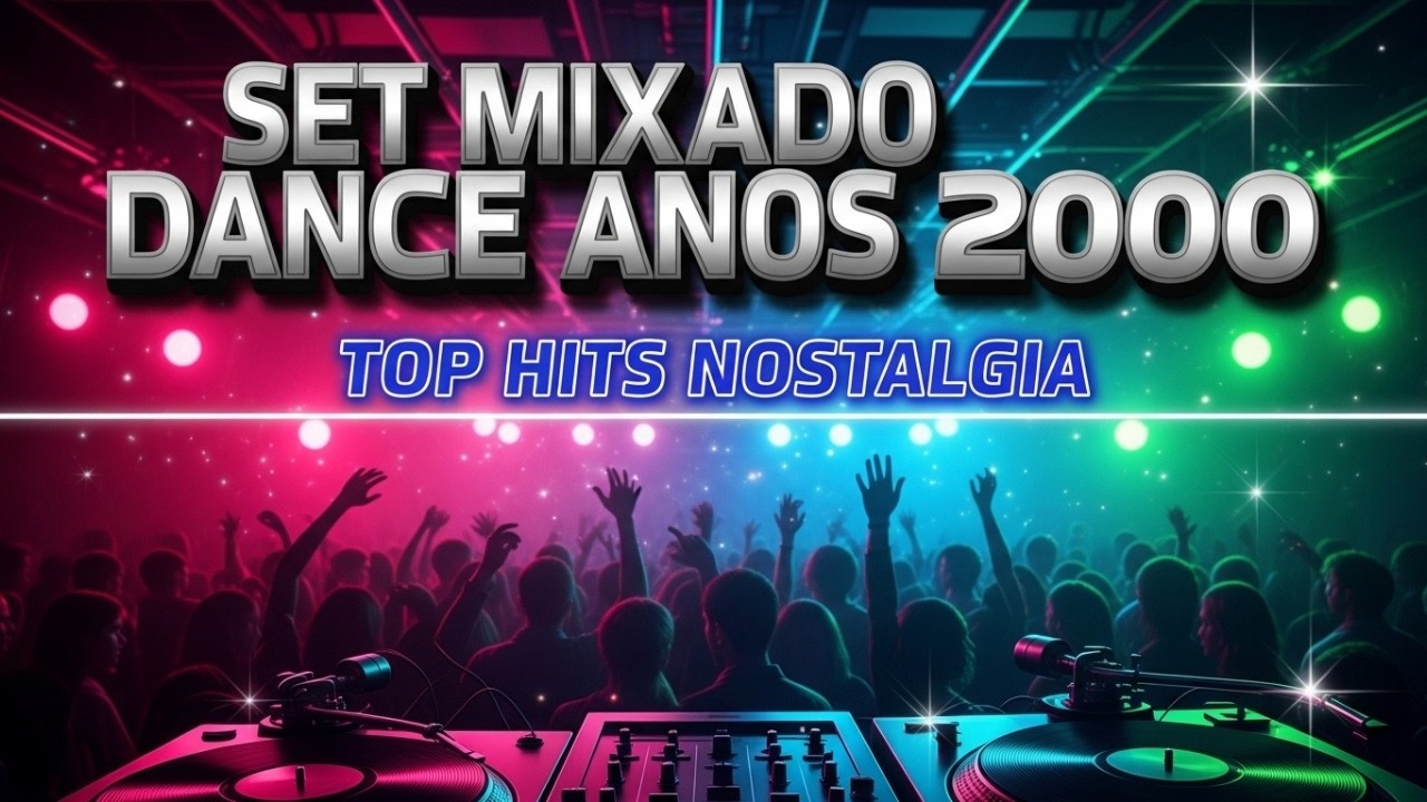 SET MIXADO Dance Anos 2000 &ndash; TOP HITS Nostalgia