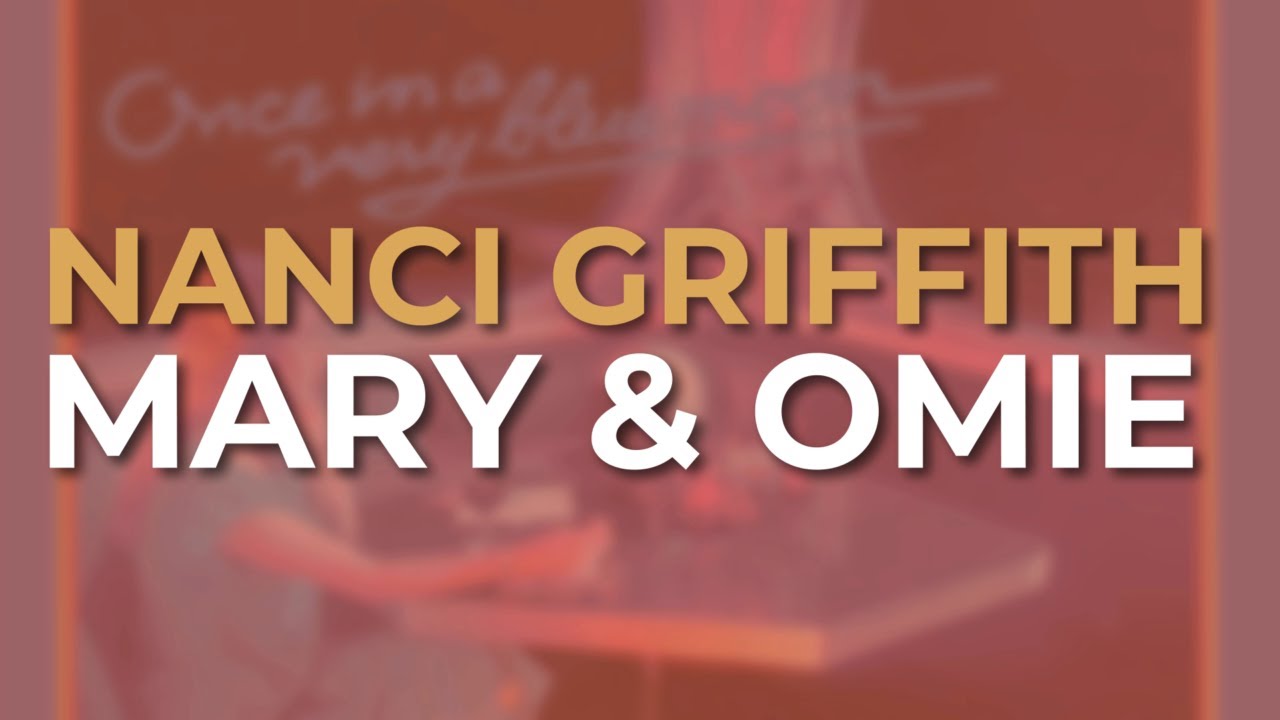 Nanci Griffith - Mary & Omie (Official Audio)