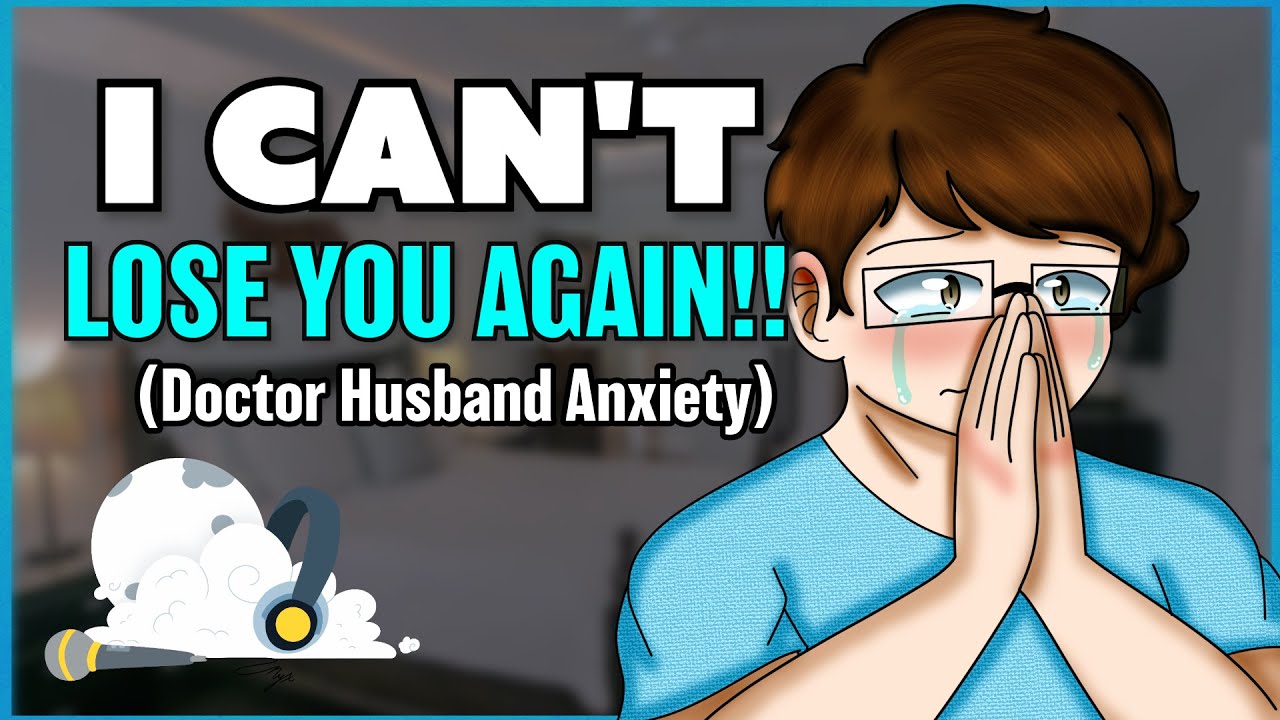 ⚕️Doctor Husband Has An Anxiety Attack [M4F] [Reverse Comfort] [
